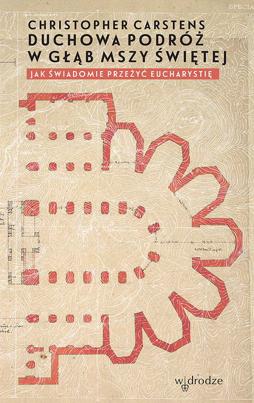 Image of Duchowa podróż w głąb mszy świętej Jak świadomie przeżyć Eucharystię?