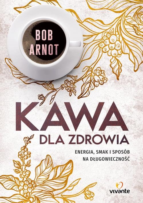 Image of Kawa dla zdrowia Energia, smak i sposób na długowieczność