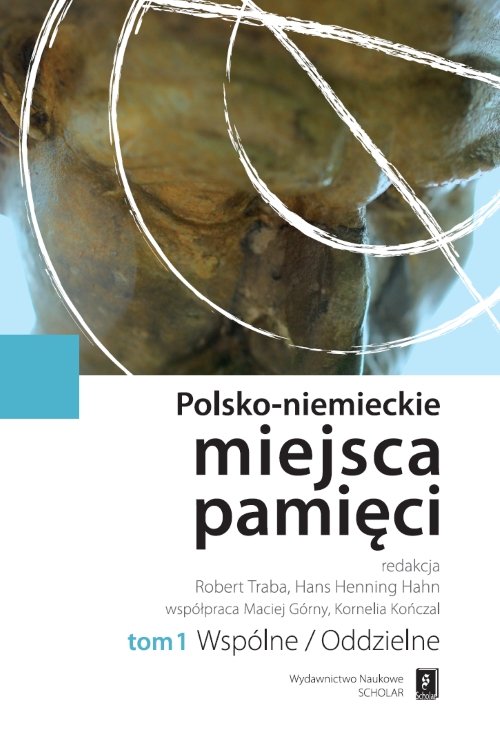 Image of Polsko-niemieckie miejsca pamięci Tom 1 t. 1: Wspólne / Oddzielne