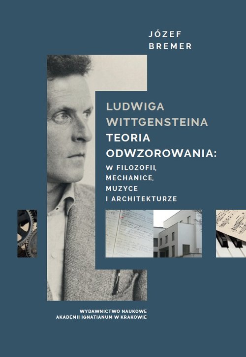 Image of Ludwiga Wittgensteina teoria odwzorowania: w logice, mechanice, muzyce i architekturze