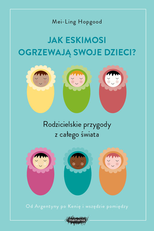 Image of Jak Eskimosi ogrzewają swoje dzieci? Rodzicielskie przygody z całego świata