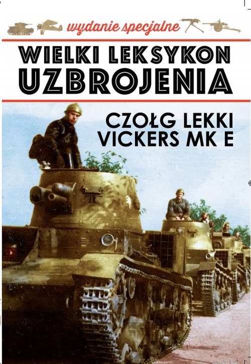 Image of Wielki Leksykon Uzbrojenia Wydanie Specjalne 1/19 Czołg lekki VICKERS MK E