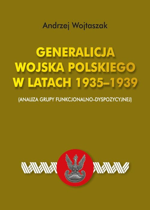 Image of Generalicja Wojska Polskiego w latach 1935-1939 (Analiza grupy funkcjonalno-dyspozycyjnej)