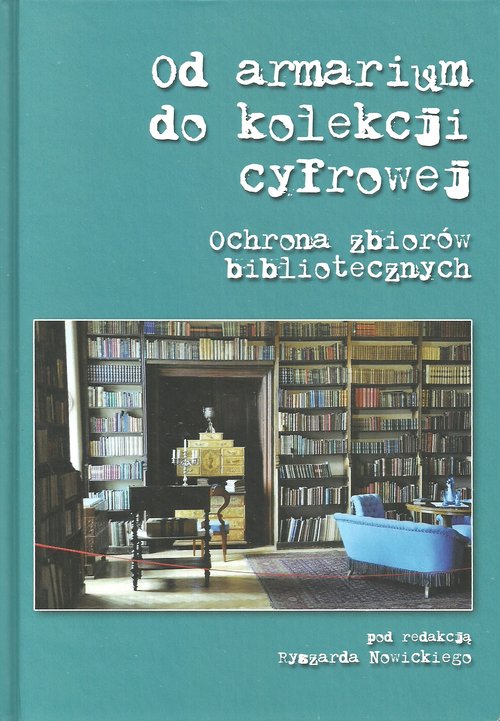 Image of Od armarium do kolekcji cyfrowej Ochrona zbiorów bibliotecznych