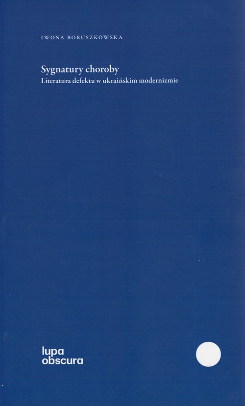 Image of Sygnatury choroby Literatura defektu w ukraińskim modernizmie