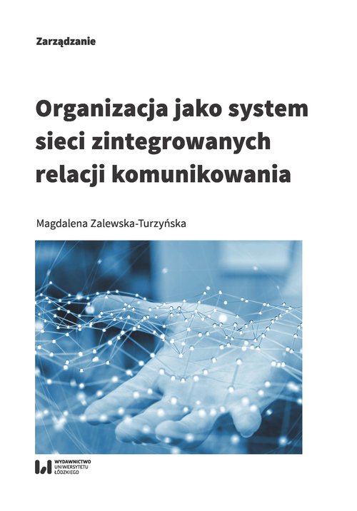 Image of Organizacja jako system sieci zintegrowanych relacji komunikowania