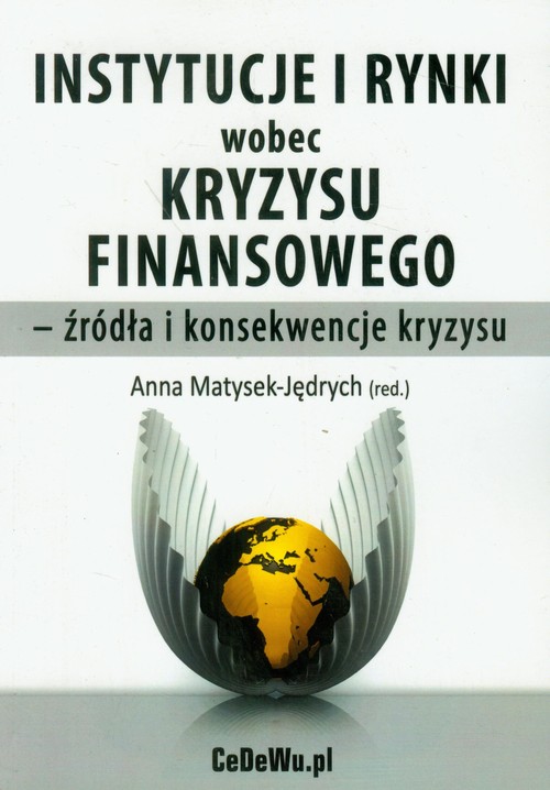 Image of Instytucje i rynki wobec kryzysu finansowego - źródła i konsekwencje kryzysu