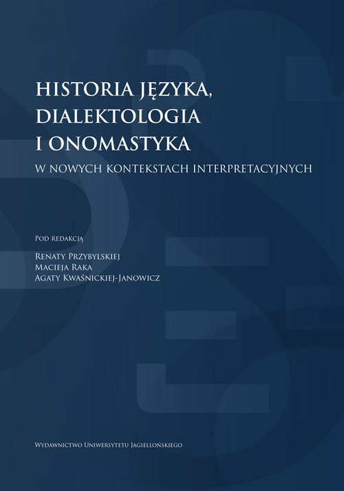 Image of Historia języka, dialektologia i onomastyka w nowych kontekstach interpretacyjnych