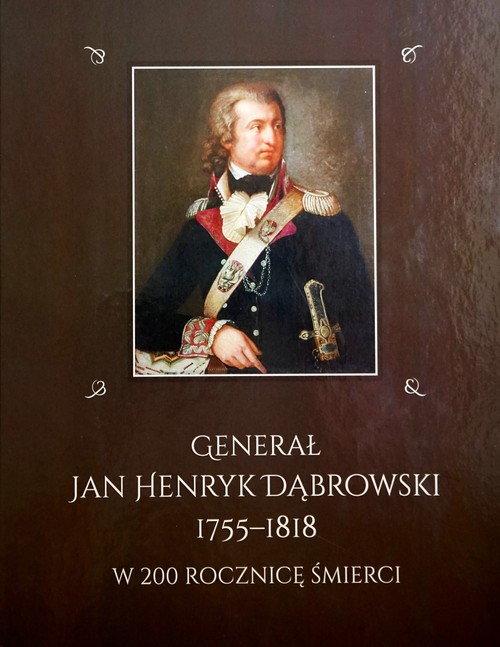 Image of Generał Jan Henryk Dąbrowski 1755-1818 w 200 rocznicę śmierci