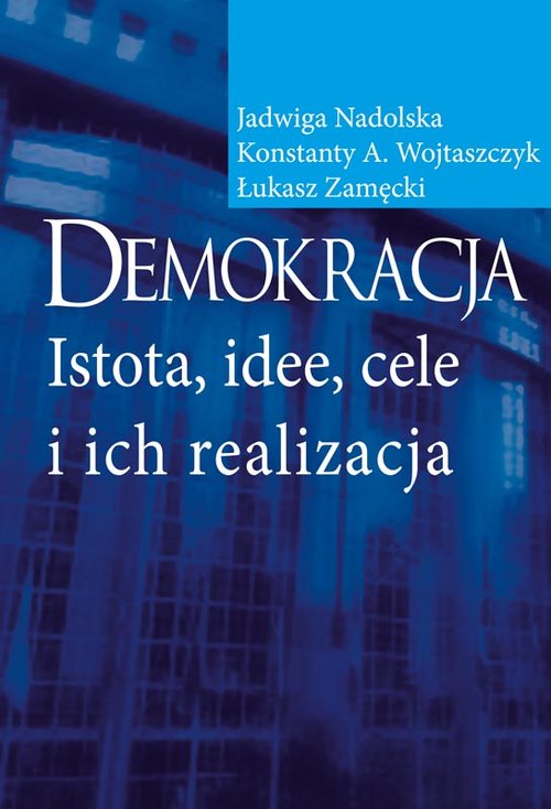 Image of Demokracja Istota, idee, cele i ich realizacja
