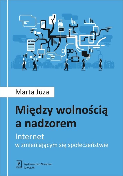 Image of Między wolnością a nadzorem Internet w zmieniającym się społeczeństwie