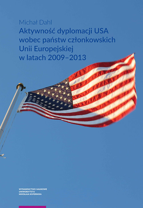Image of Aktywność dyplomacji USA wobec państw członkowskich Unii Europejskiej w latach 2009-2013