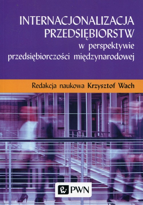 Image of Internacjonalizacja przedsiębiorstw w perspektywie przedsiębiorczości międzynarodowej