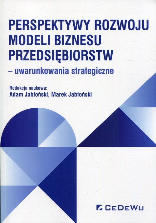 Image of Perspektywy rozwoju modeli biznesu przedsiębiorstw uwarunkowania strategiczne