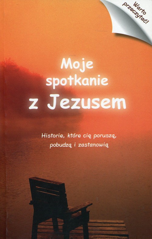 Image of Moje spotkanie z Jezusem Historie, które cię poruszą, pobudzą i zastanowią.