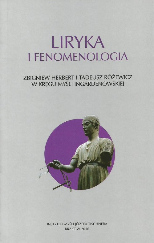 Image of Liryka i fenomenologia Zbigniew Herbert i Tadeusz Różewicz w kręgu myśli ingardenowskiej