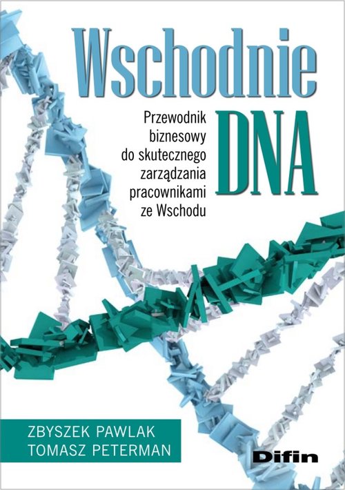 Image of Wschodnie DNA Przewodnik biznesowy do skutecznego zarządzania pracownikami ze Wschodu