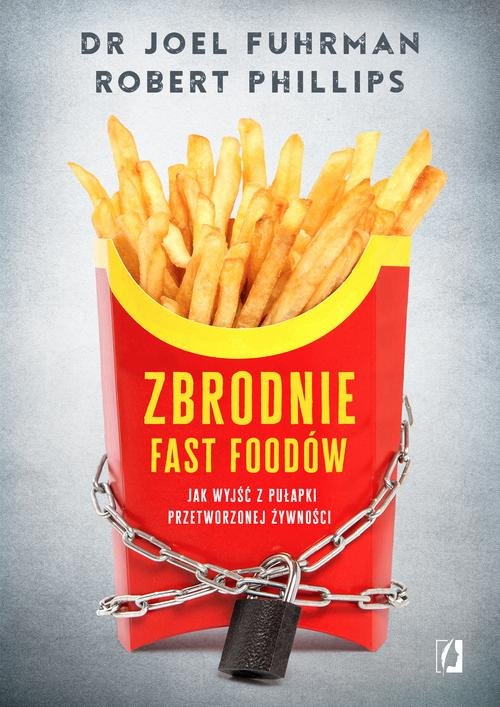 Image of Zbrodnie fast foodów Jak wyjść z pułapki przetworzonej żywności