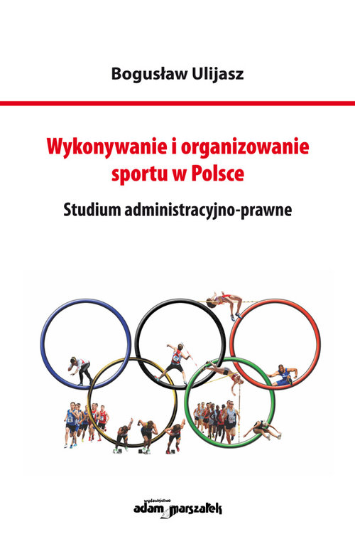 Image of Wykonywanie i organizowanie sportu w Polsce Studium administracyjno-prawne