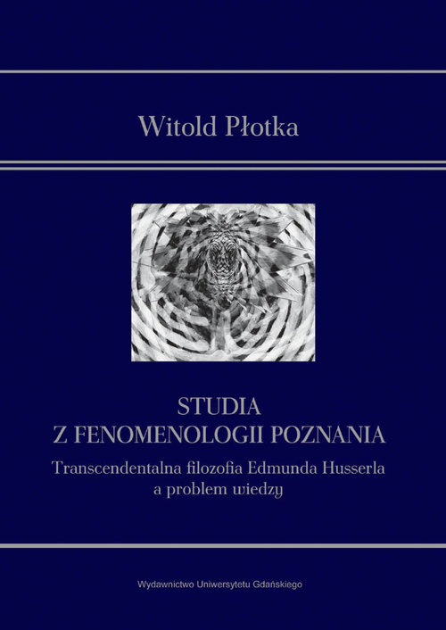 Image of Studia z fenomenologii poznania Transcendentalna filozofia Edmunda Husserla a problem wiedzy