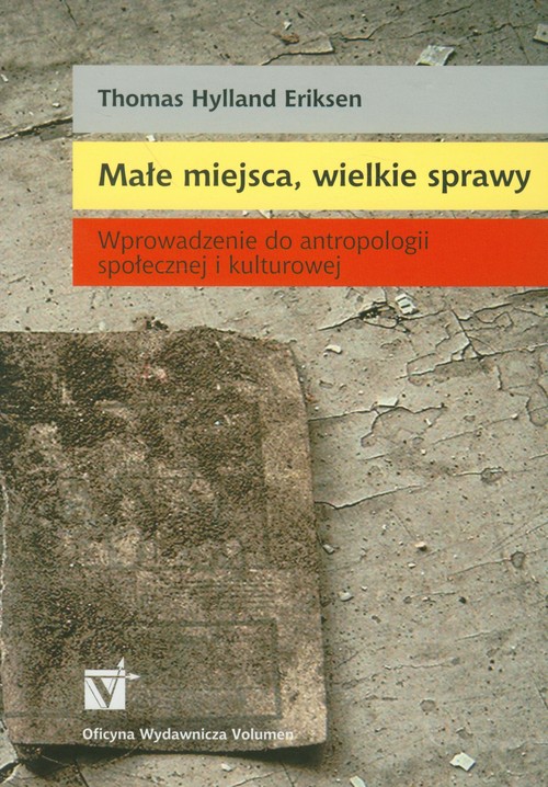 Image of Małe miejsca, wielkie sprawy Wprowadzenie do antropologii społecznej i kulturowej
