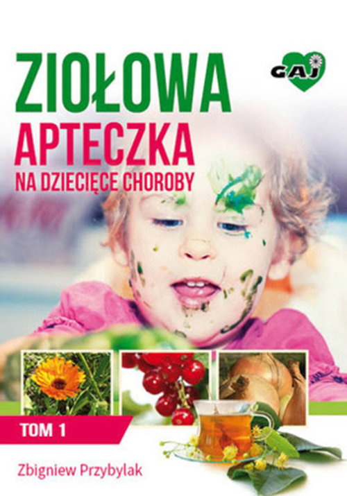 Image of Ziołowa apteczka na dziecięce choroby Tom 1