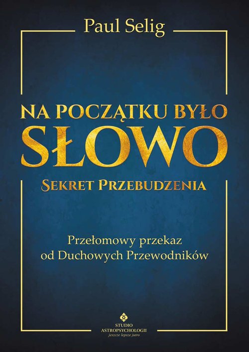 Image of Na początku było Słowo Sekret Przebudzenia. Przełomowy przekaz od duchowych przewodników