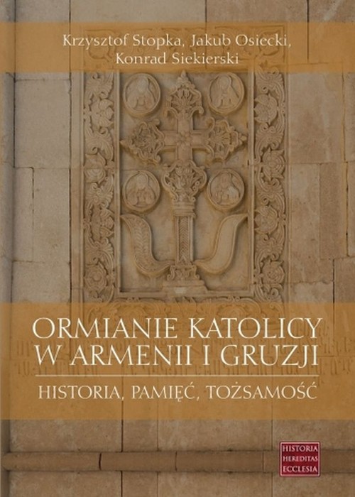 Image of Ormianie katolicy w Armenii i Gruzji Historia, pamięć, tożsamość