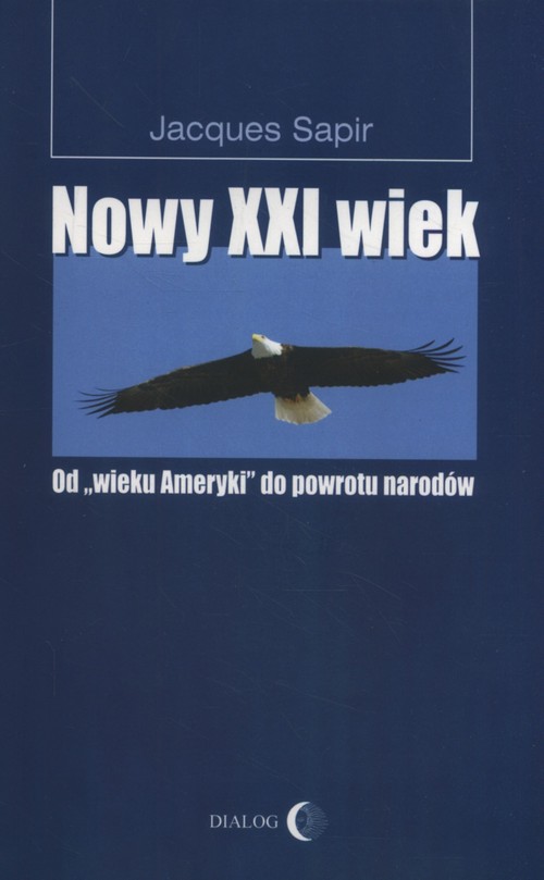 Image of Nowy XXI wiek Od "wieku Ameryki" do powrotu narodów