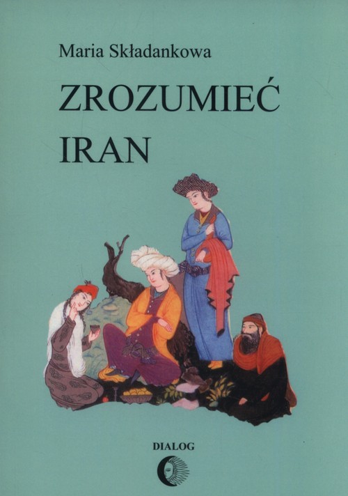Image of Zrozumieć Iran Ze studiów nad literatura perską