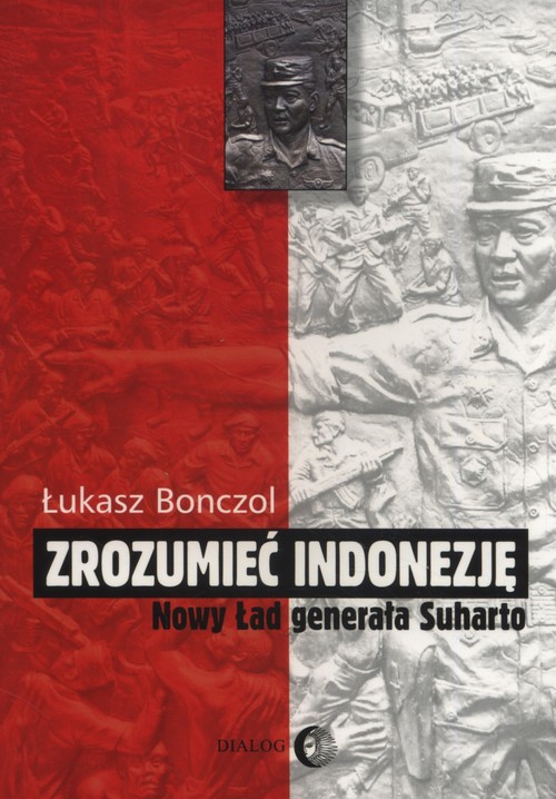Image of Zrozumieć Indonezję Nowy Ład generała Suharto