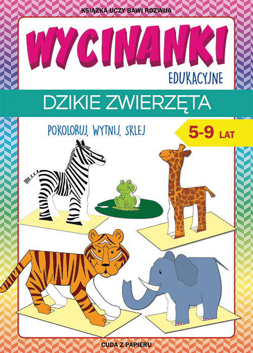 Image of Wycinanki edukacyjne Dzikie zwierzęta Pokoloruj, wytnij, sklej. 5-9 lat. Cuda z papieru
