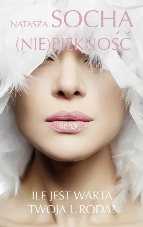 Image of Niepiękność Ile jest warta Twoja uroda?