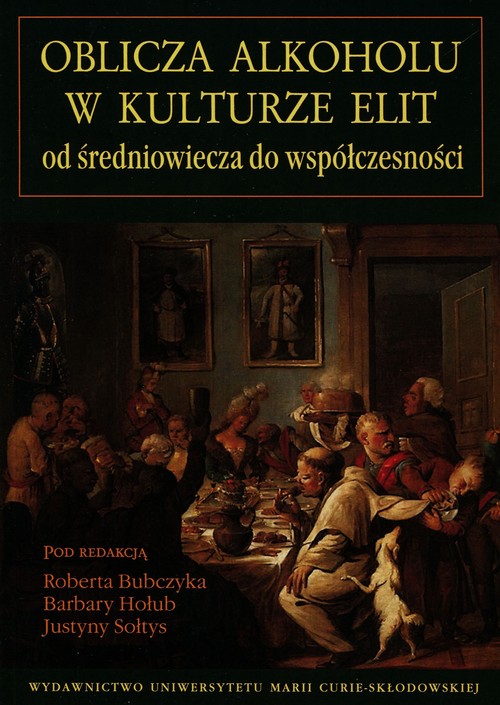 Image of Oblicza alkoholu w kulturze elit od średniowiecza do współczesności