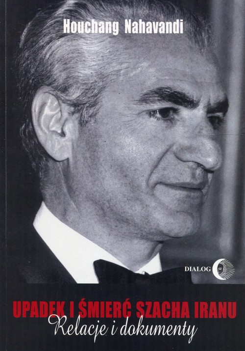 Image of Upadek i śmierć szacha Iranu Relacje i dokumenty