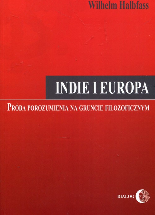 Image of Indie i Europa Próba porozumienia na gruncie filozoficznym