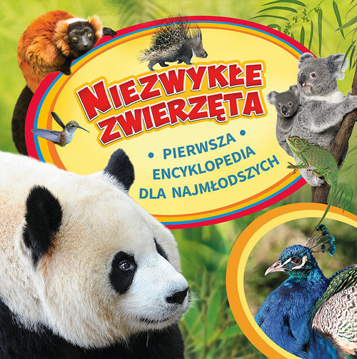 Image of Niezwykłe zwierzęta Pierwsza encyklopedia dla najmłodszych
