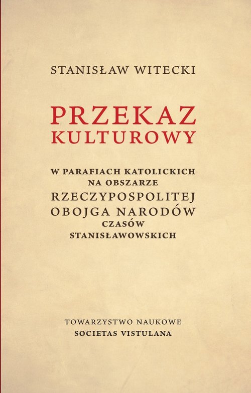 Image of Przekaz kulturowy w parafiach katolickich na obszarze Rzeczypospolitej Obojga Narodów czasów stanisławowskich