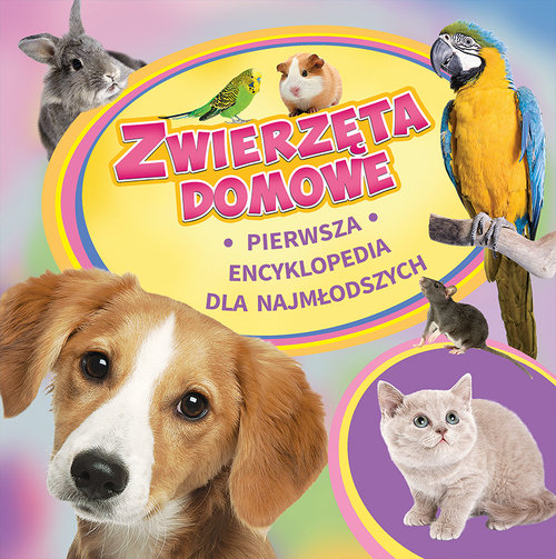Image of Zwierzęta domowe Pierwsza encyklopedia dla najmłodszych