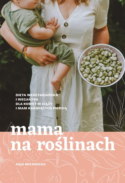 Image of Mama na roślinach Dieta wegetariańska i wegańska dla kobiet w ciąży i mam karmiących piersią