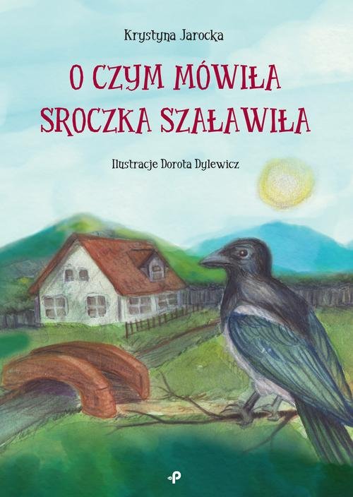 Image of O czym mówiła Sroczka Szaławiła