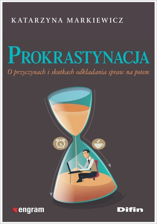 Image of Prokrastynacja O przyczynach i skutkach odkładania spraw na potem