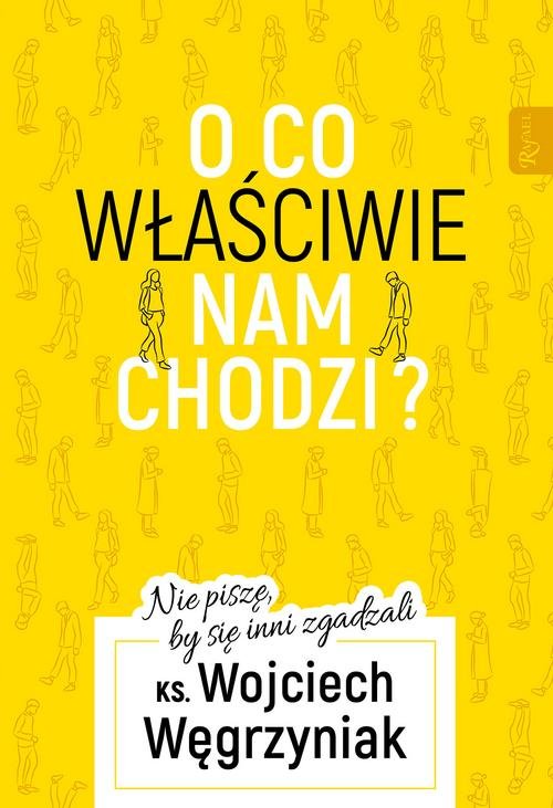 Image of O co właściwie nam chodzi? Nie piszę, by się inni zgadzali