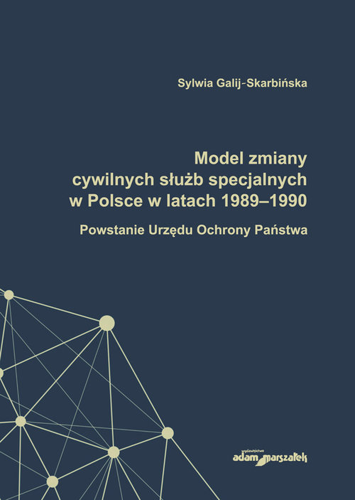 Image of Model zmiany cywilnych służb specjalnych w Polsce w latach 1989-1990. Powstanie Urzędu Ochrony Państwa