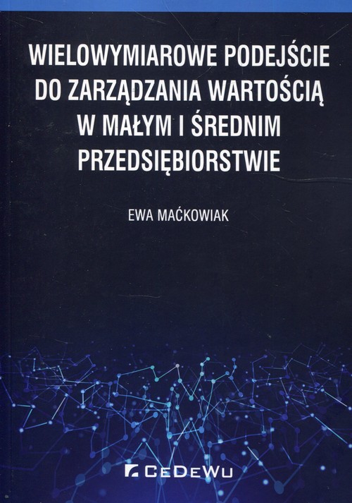 Image of Wielowymiarowe podejście do zarządzania wartością w małym i średnim przedsiębiorstwie