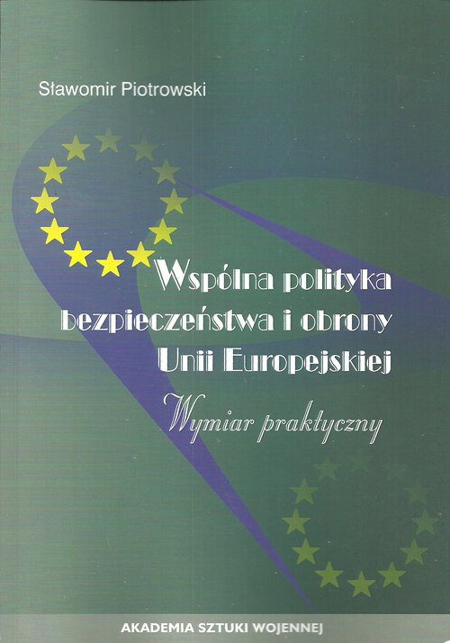 Image of Wspólna polityka bezpieczeństwa i obrony Unii Europejskiej Wymiar praktyczny