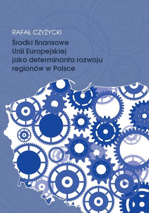 Image of Środki finansowe Unii Europejskiej jako determinanta rozwoju regionów w Polsce