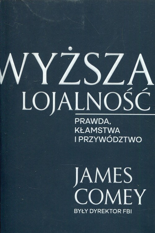Image of Wyższa lojalność Prawda, kłamstwa i przywództwo