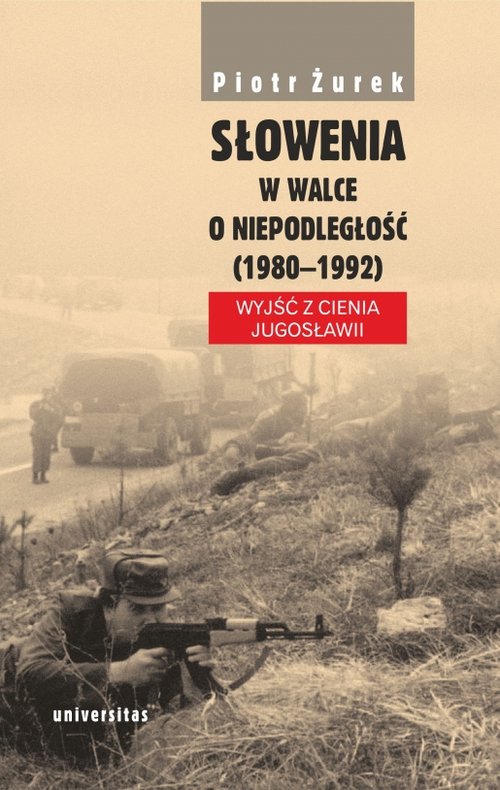 Image of Słowenia w walce o niepodległość (1980-1992) Wyjść z cienia Jugosławii
