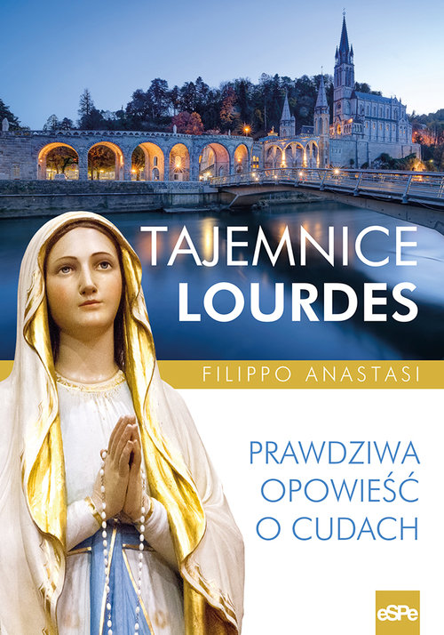 Image of Tajemnice Lourdes Prawdziwa opowieść o cudach